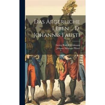 Das ?rgerliche Leben ... D. Johannis Fausti