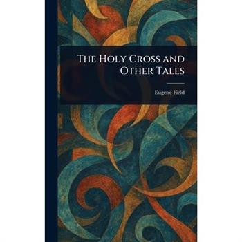 The Holy Cross and Other Tales