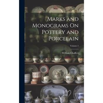 Marks and Monograms On Pottery and Porcelain; Volume 2
