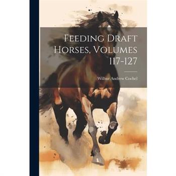 Feeding Draft Horses, Volumes 117-127