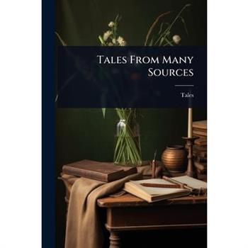 Tales From Many Sources