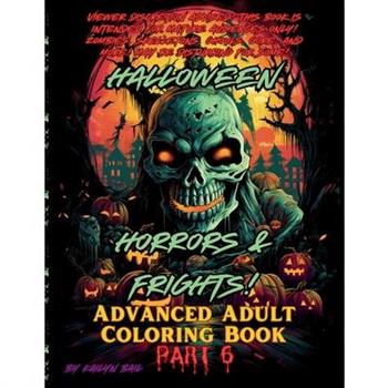 Halloween Horrors and Frights! Part 6 Advanced Adult Coloring Book