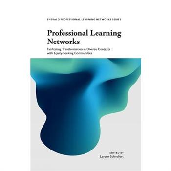 Professional Learning NetworksFacilitating Transformation in Diverse Contexts with Equity-