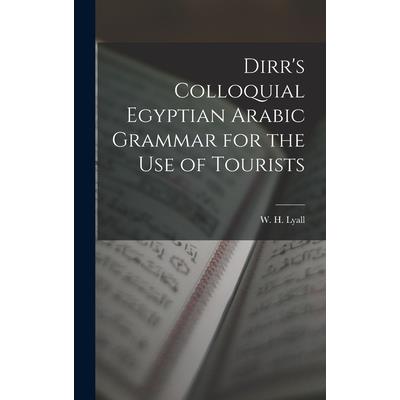 Dirr’s Colloquial Egyptian Arabic Grammar for the Use of Tourists