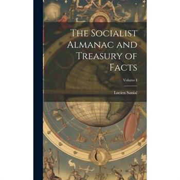 The Socialist Almanac and Treasury of Facts; Volume I