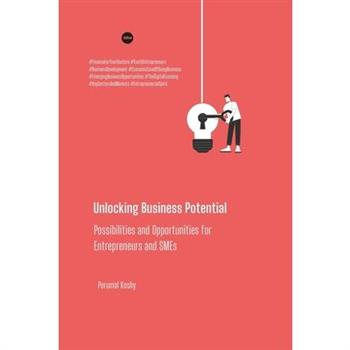 Unlocking Business Potential Possibilities and Opportunities for Entrepreneurs and SMEs