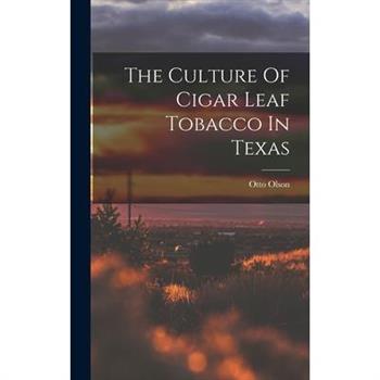 The Culture Of Cigar Leaf Tobacco In Texas
