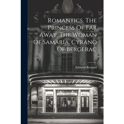 Romantics. The Princess Of Far Away. The Woman Of Samaria. Cyrano Of Bergerac