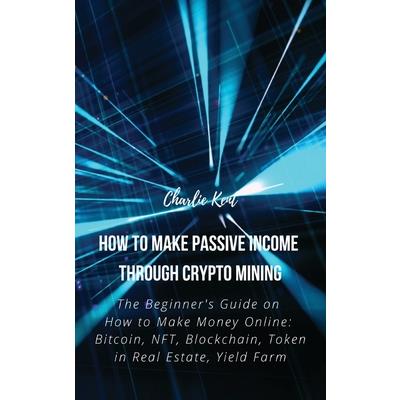 How to Make Passive Income through Crypto Mining