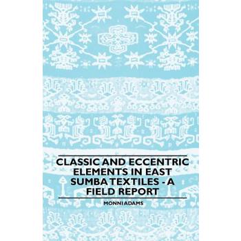 Classic and Eccentric Elements in East Sumba Textiles - A Field Report