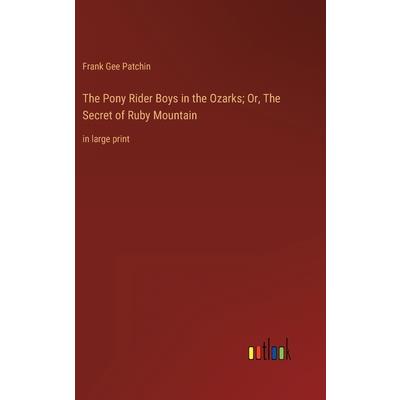 The Pony Rider Boys in the Ozarks; Or, The Secret of Ruby Mountain