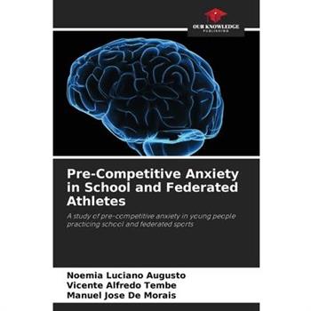 Pre-Competitive Anxiety in School and Federated Athletes