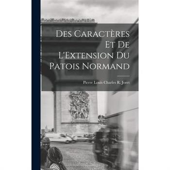 Des Caract癡res et de L’Extension Du Patois Normand