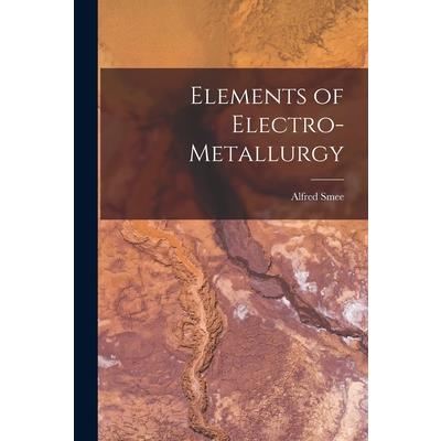 Elements of Electro-Metallurgy