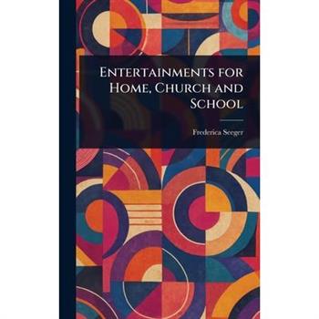 Entertainments for Home, Church and School