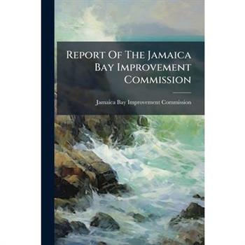 Report Of The Jamaica Bay Improvement Commission