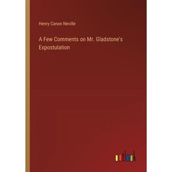 A Few Comments on Mr. Gladstone’s Expostulation