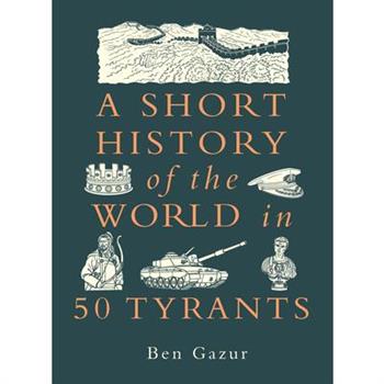 A Short History of the World in 50 Tyrants