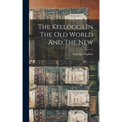 The Kelloggs In The Old World And The New