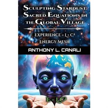 Sacred Equations in the Global Village - Experience = L x C簡 - Energy-mesh - E=LC簡
