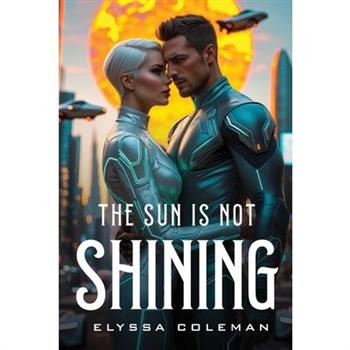 The Sun Is Not Shining