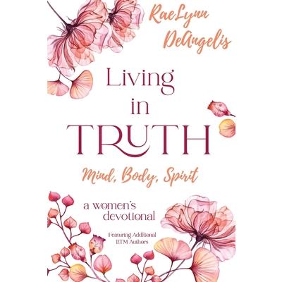 Living in Truth Mind, Body, Spirit