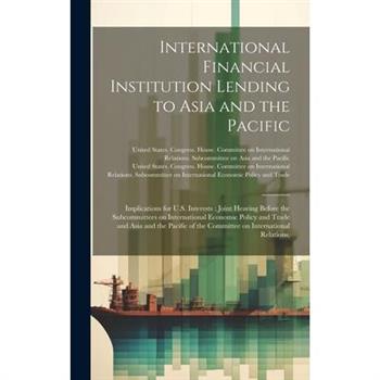 International Financial Institution Lending to Asia and the Pacific