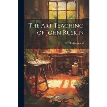The Art Teaching of John Ruskin