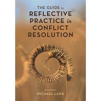 The Guide to Reflective Practice in Conflict Resolution