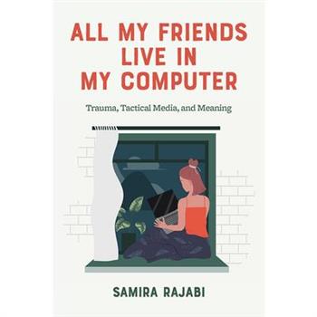 All My Friends Live in My Computer