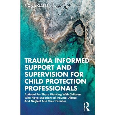 Trauma Informed Support and Supervision for Child Protection Professionals