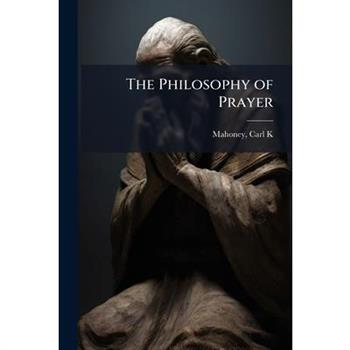 The Philosophy of Prayer