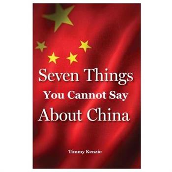 Seven Things You Cannot Say About China