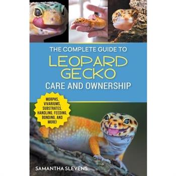 The Complete Guide to Leopard Gecko Care and Ownership