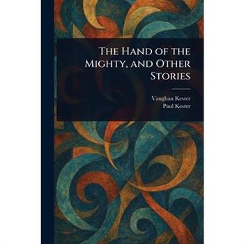 The Hand of the Mighty, and Other Stories