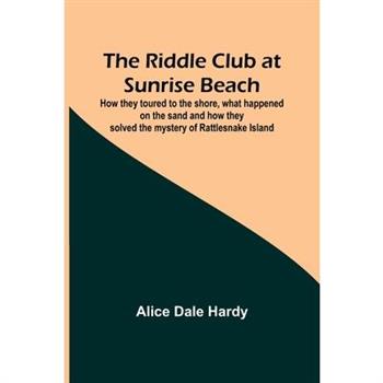 The Riddle Club at Sunrise Beach; How they toured to the shore, what happened on the sand and how they solved the mystery of Rattlesnake Island
