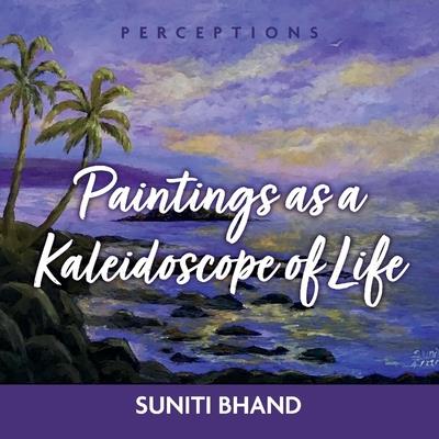 Paintings as a Kaleidoscope of Life