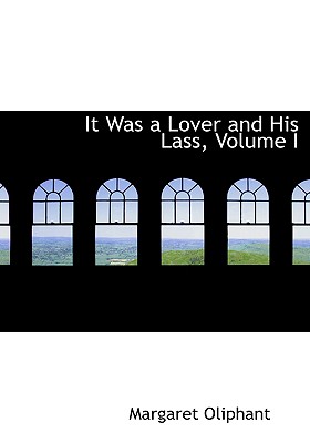 It Was a Lover and His Lass, Volume I