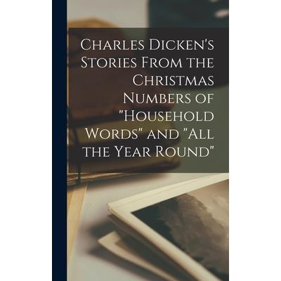 Charles Dicken's Stories From the Christmas Numbers of "Household Words" and "All the Year Round"