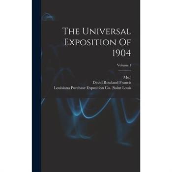 The Universal Exposition Of 1904; Volume 1