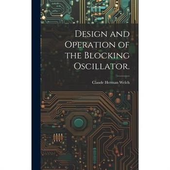 Design and Operation of the Blocking Oscillator.