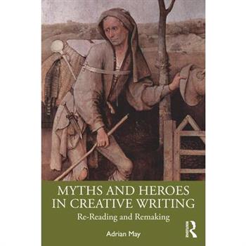 Myths and Heroes in Creative Writing