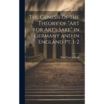 The Genesis of the Theory of "art for Art's Sake" in Germany and in England pt. 1-2