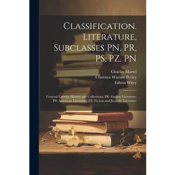 Classification. Literature, Subclasses PN, PR, PS, PZ. PN