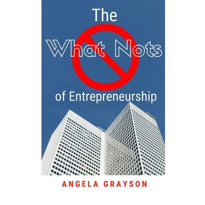 The What Nots of Entrepreneurship