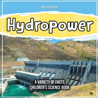 Hydropower A Variety Of Facts Children’s Science Book