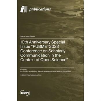 10th Anniversary Special Issue "PUBMET2023 Conference on Scholarly Communication in the Context of Open Science"
