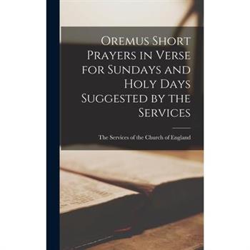 Oremus Short Prayers in Verse for Sundays and Holy Days Suggested by the Services
