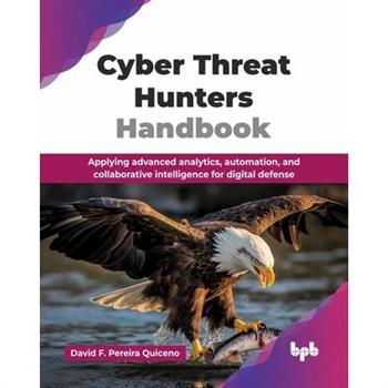 Cyber Threat Hunters Handbook