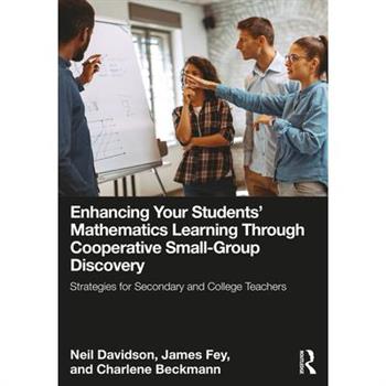 Enhancing Your Students' Mathematics Learning Through Cooperative Small-Group Discovery